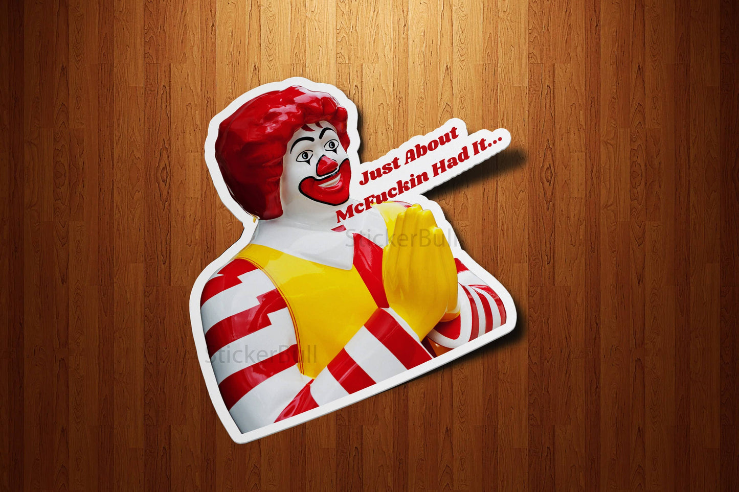 Just About Had It Ronald McDonald Parody Vinyl Sticker