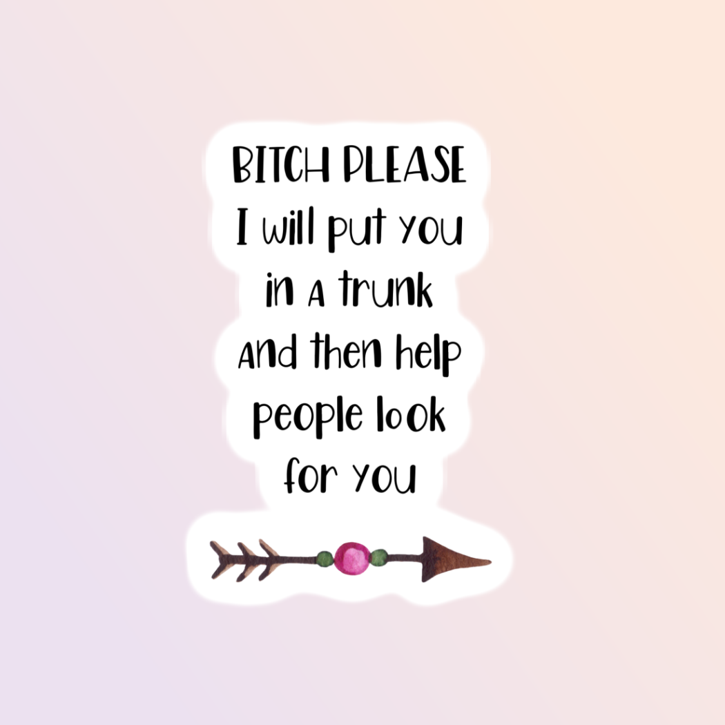 Bitch Please Sticker, Funny Adult Sticker