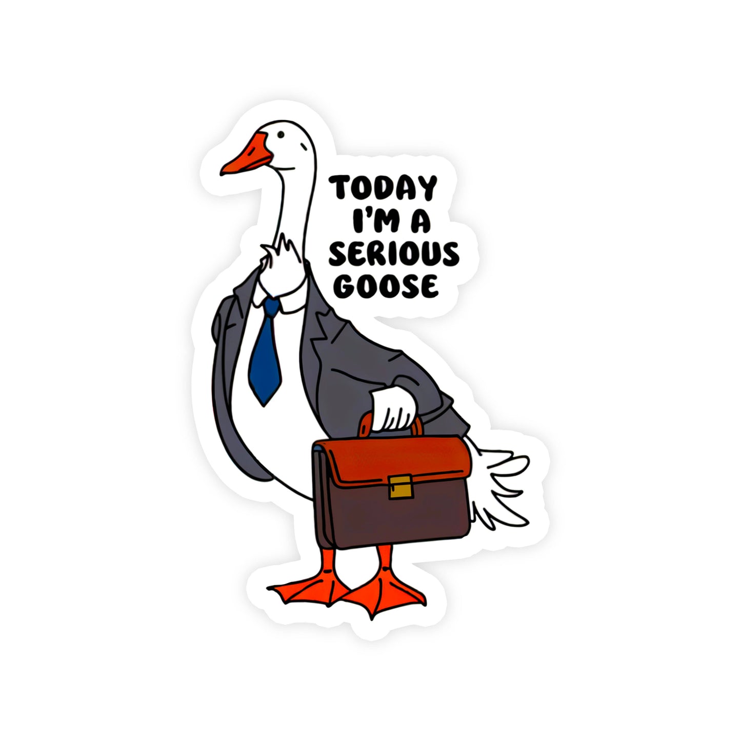 Today I'm a Serious Goose Funny Cute Goose Vinyl Sticker