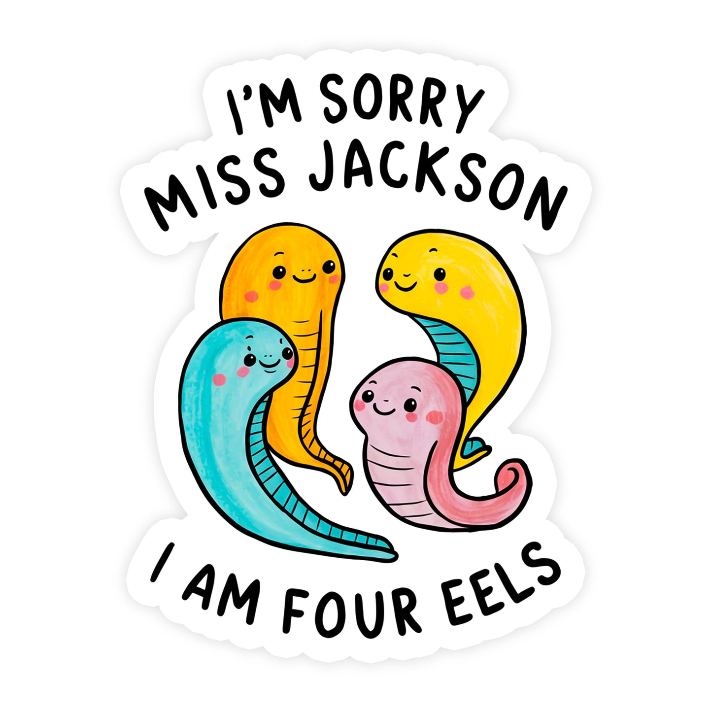 I'm Sorry Miss Jackson I Am Four Eels Funny Sticker