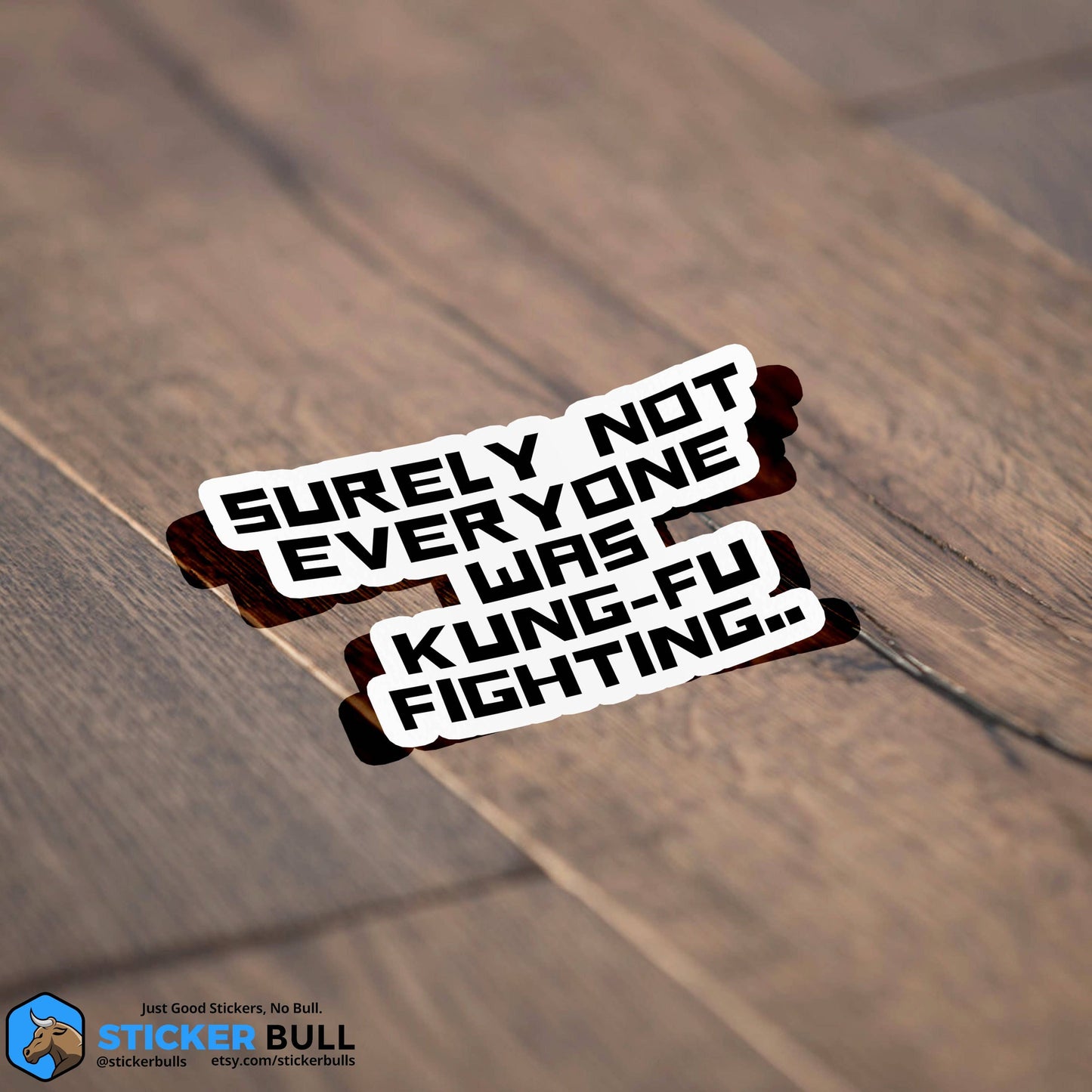Surely Not Everyone Was Kung Fu Fighting Sticker, Funny Meme Sticker, Kung Fu Parody Sticker, Vinyl Sticker, Water Bottle, Hydroflask