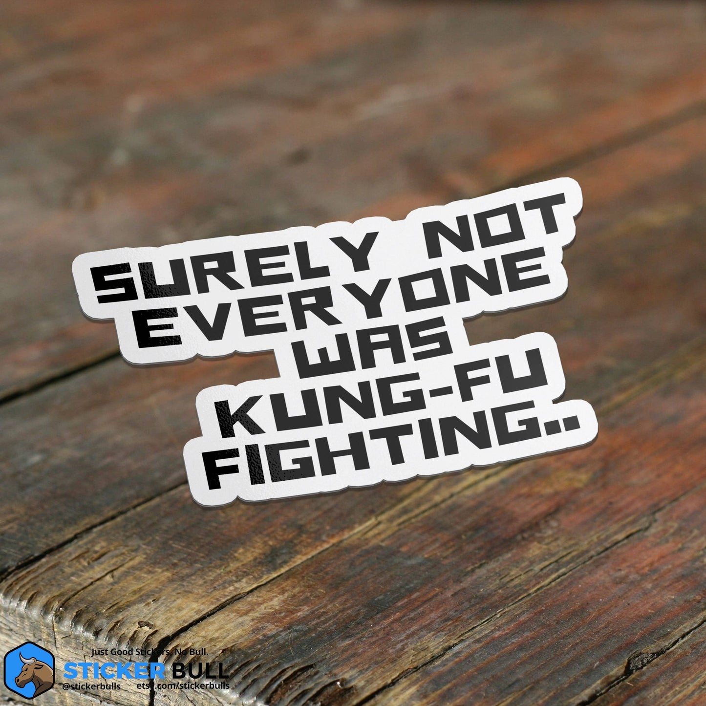 Surely Not Everyone Was Kung Fu Fighting Sticker, Funny Meme Sticker, Kung Fu Parody Sticker, Vinyl Sticker, Water Bottle, Hydroflask