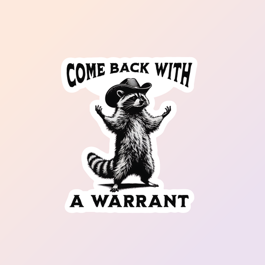Come Back With A Warrant Raccoon Cowboy Vinyl Sticker
