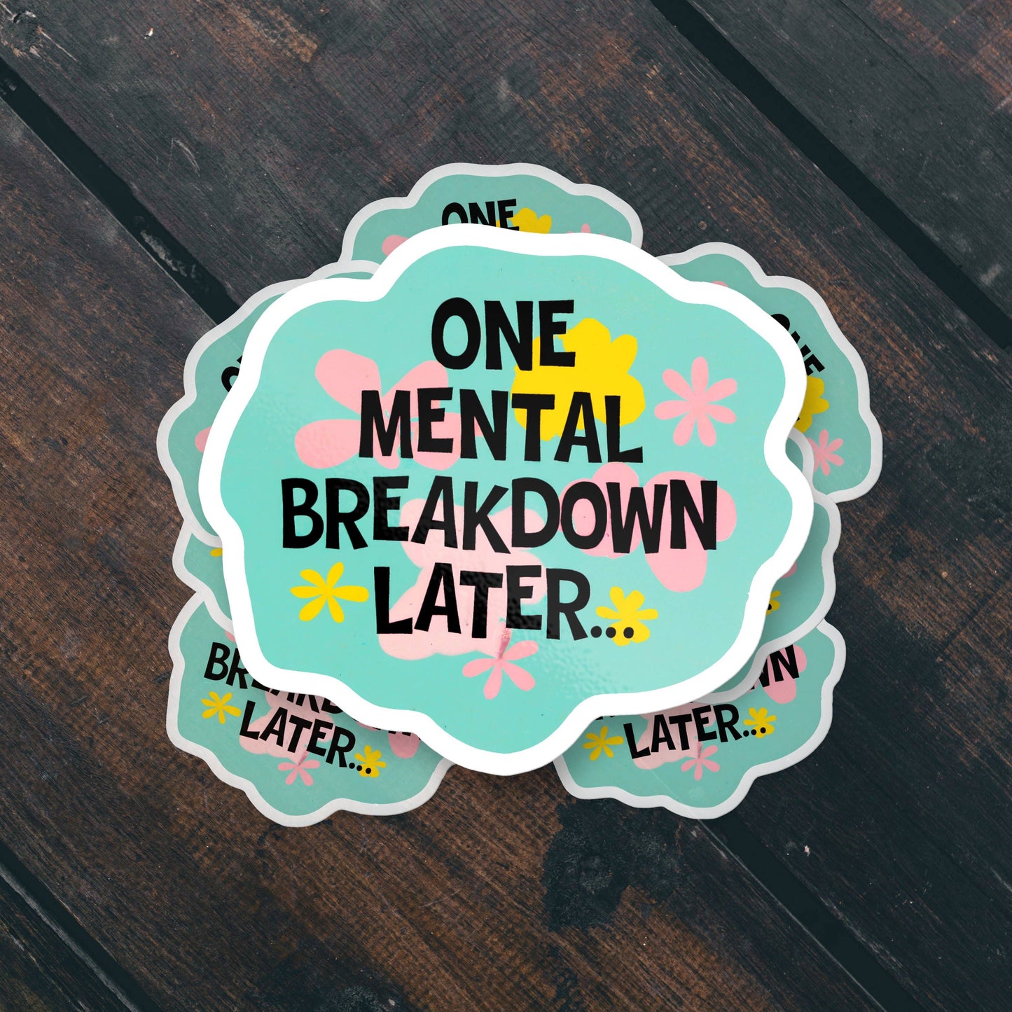 One Mental Breakdown Later Funny Parody Vinyl Sticker