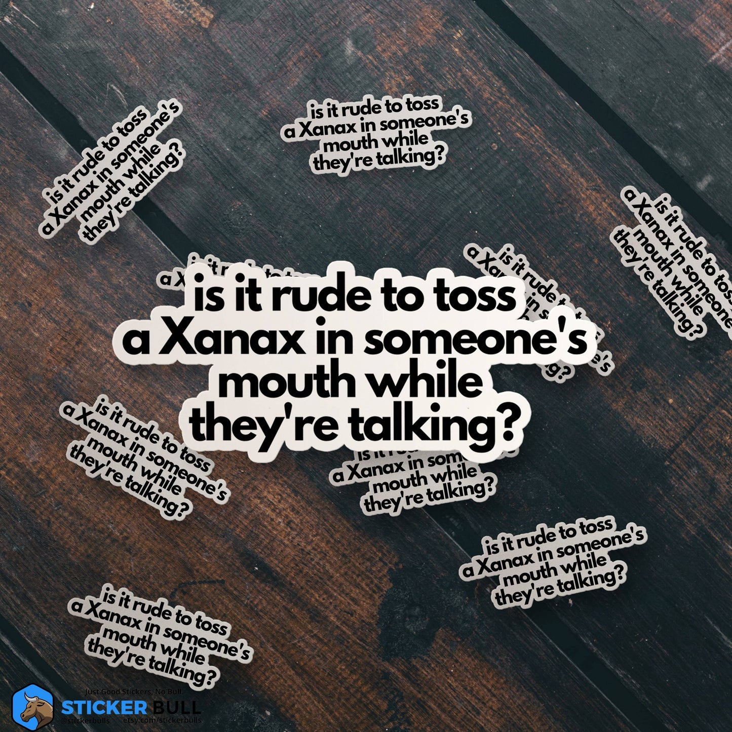 Is It Rude To Toss A Xanax In Someone's Mouth Sticker, Vinyl Stickers, Meme Sticker, Meme, Funny Sticker, Bumper Sticker Funny, Stickers
