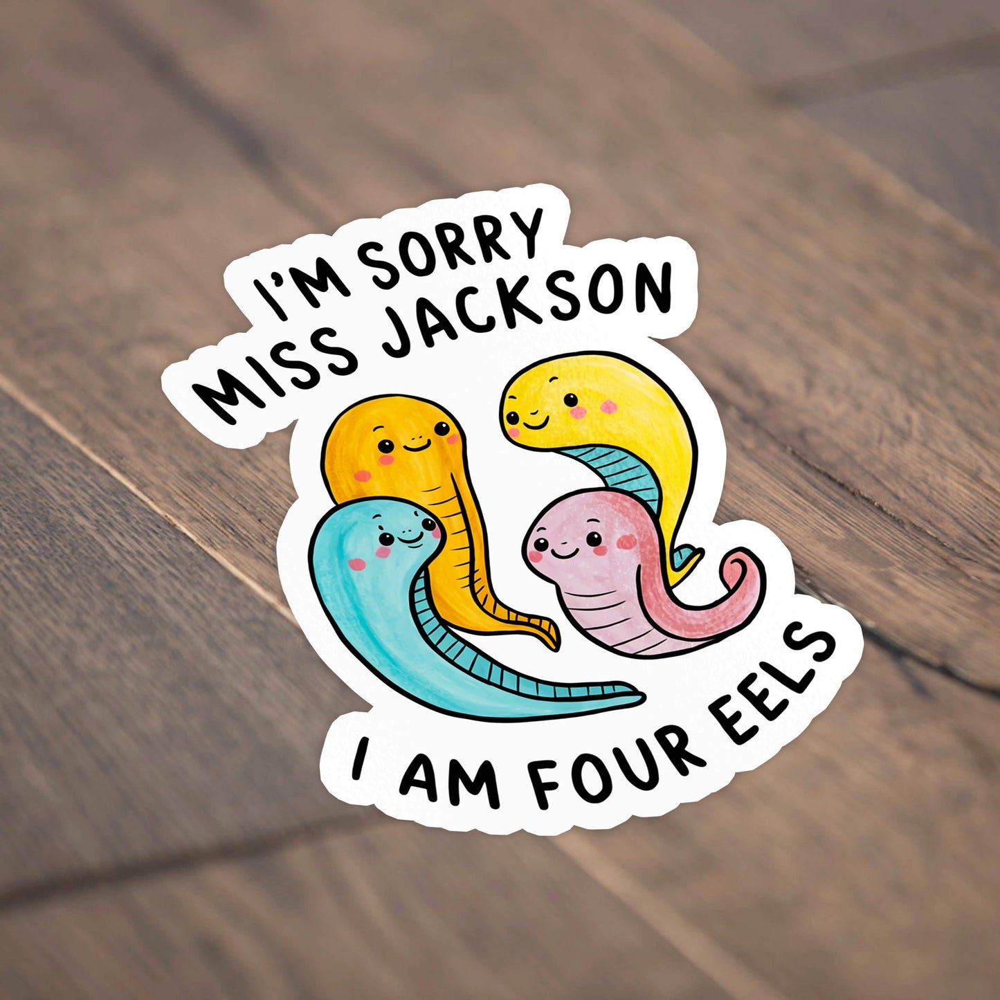 I'm Sorry Miss Jackson I Am Four Eels Funny Sticker