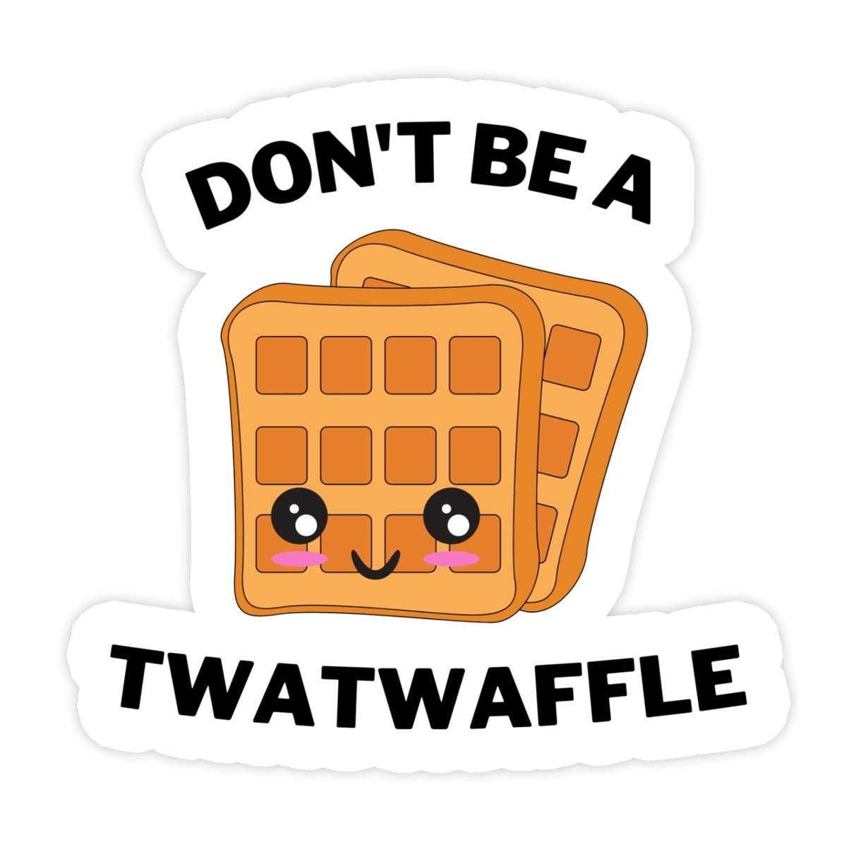Don't Be A Twat Waffle Sticker, Waffle Sticker, Meme Sticker, Funny Waffle Waterproof Vinyl Sticker for Laptop, Phone, and Water Bottle