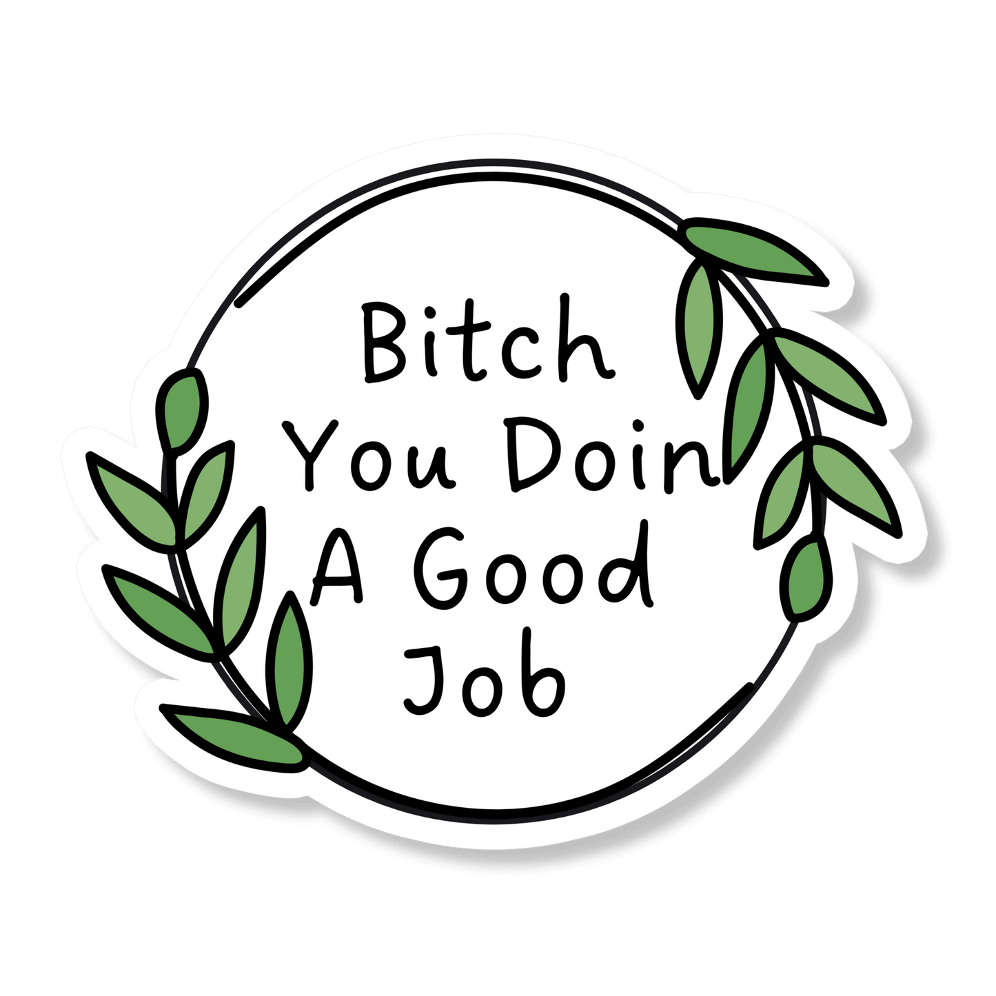 You Doin A Good Job Mental Health Waterproof Vinyl Sticker for Laptop, Car Or Water Bottle