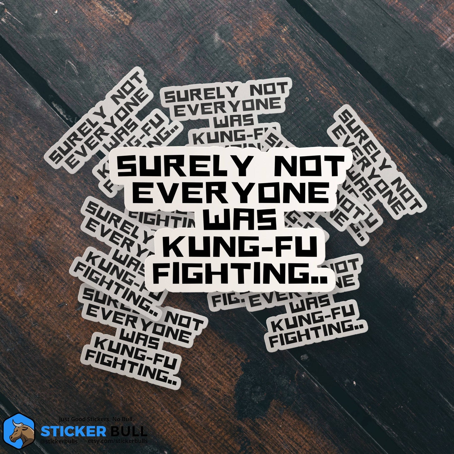 Surely Not Everyone Was Kung Fu Fighting Sticker, Funny Meme Sticker, Kung Fu Parody Sticker, Vinyl Sticker, Water Bottle, Hydroflask
